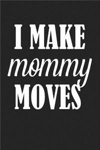 I Make Mommy Moves