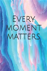 Every Moment Matters