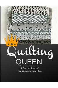 Quilting Queen: A Journal for Archiving Fabric Swatches, Writing Notes, and Sketching Designs During Your Quilting Journey