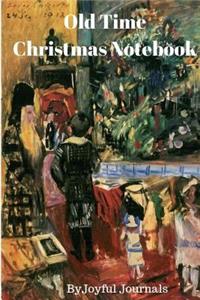 Old Time Christmas Notebook (Journal Notebook/Journal Diary/Journal Planner): 6 X 9 Small Notebook with 120 Pages of College-Ruled Paper for Various Writing Purposes