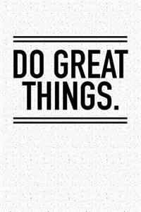 Do Great Things
