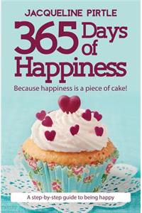 365 Days of Happiness - Because happiness is a piece of cake!