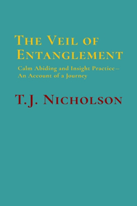 Veil of Entanglement: Calm Abiding and Insight Practice - An Account of a Journey