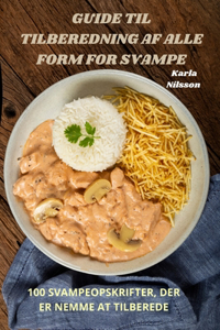 Guide Til Tilberedning AF Alle Form for Svampe