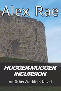 Hugger-Mugger Incursion