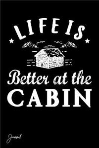 Life Is Better at the Cabin Journal