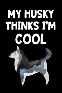 My Husky Thinks I'm Cool