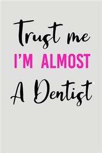 Trust Me I'm Almost a Dentist
