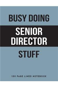 Busy Doing Senior Director Stuff