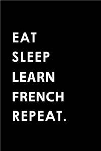 Eat Sleep Learn French Repeat