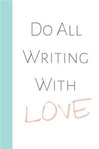 Do All Writing with Love