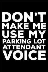 Don't Make Me Use My Parking Lot Attendant Voice