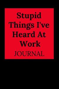 Stupid Things I've Heard at Work