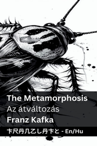 The Metamorphosis / Az átváltozás