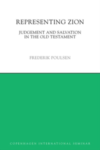 Representing Zion: Judgement and Salvation in the Old Testament