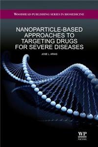 Nanoparticle-Based Approaches to Targeting Drugs                for Severe Diseases