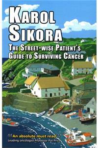 Street-Wise Patient's Guide to Surviving Cancer