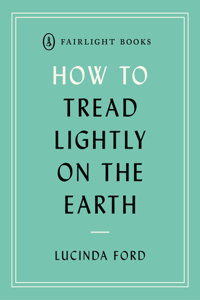 How to Tread Lightly on the Earth