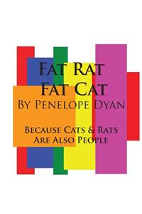 Fat Rat, Fat Cat---Because Cats And Rats Are Also People