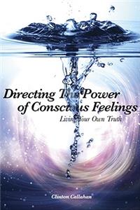 Directing the Power of Conscious Feelings