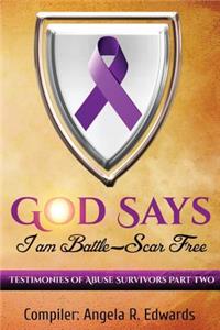 God Says I Am Battle-Scar Free