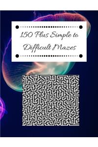 150 Plus Simple to Difficult Mazes