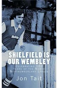 Shielfield is our Wembley