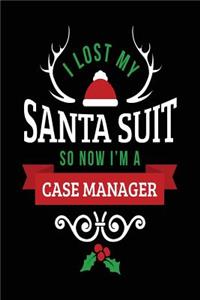 I Lost My Santa Suit So Now I'm A Case Manager