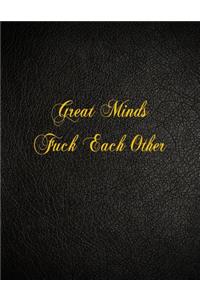 Great Minds Fuck Each Other