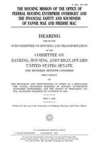 The housing mission of the Office of Federal Enterprise Oversight and the financial safety and soundness of Fannie Mae and Freddie Mac