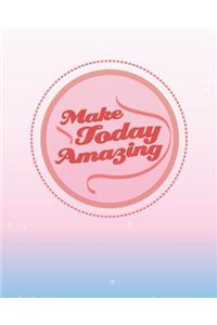 Make Today Amazing