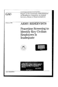 Army Reservists: Peacetime Screening to Identify Key Civilian Employees Is Inadequate