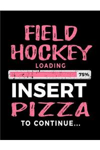 Field Hockey Loading 75% Insert Pizza To Continue