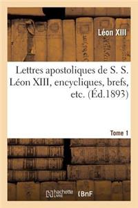 Lettres Apostoliques de S. S. Léon XIII, Encycliques, Brefs, Etc. Tome 1