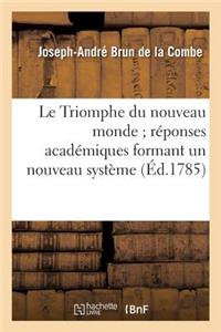 Le Triomphe Du Nouveau Monde Réponses Académiques Formant Un Nouveau Système: de Confédération Fondé Sur Les Besoins Actuels Des Nations Chrétiennes Commerçantes...