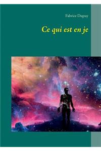 Ce qui est en je