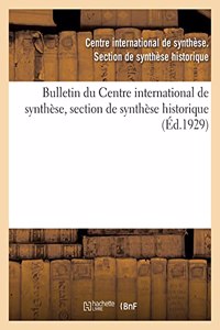 Bulletin Du Centre International de Synthèse, Section de Synthèse Historique (Éd.1929)