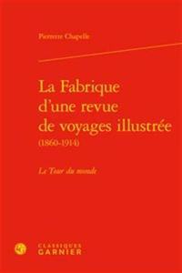 La Fabrique d'Une Revue de Voyages Illustree