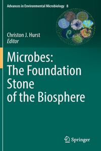 Microbes: The Foundation Stone of the Biosphere