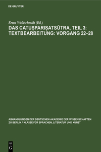 Das Catu&#7779;pari&#7779;ats&#363;tra, Teil 3: Textbearbeitung: Vorgang 22-28: Eine Kanonische Lehrschrift Über Die Begründung Der Buddhistischen Gemeinde