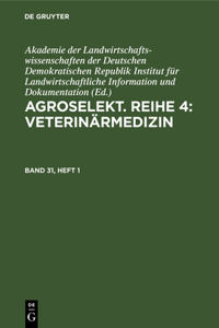 Agroselekt. Reihe 4: Veterinärmedizin. Band 31, Heft 1
