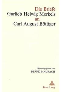 Die Briefe Garlieb Helwig Merkels an Carl August Boettiger