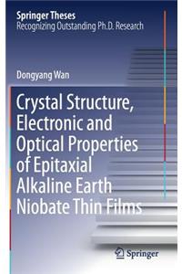 Crystal Structure,Electronic and Optical Properties of Epitaxial Alkaline Earth Niobate Thin Films