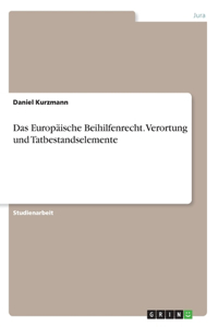 Europäische Beihilfenrecht. Verortung und Tatbestandselemente