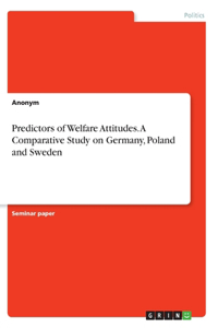Predictors of Welfare Attitudes. A Comparative Study on Germany, Poland and Sweden