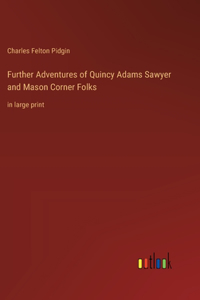 Further Adventures of Quincy Adams Sawyer and Mason Corner Folks