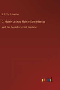 D. Martin Luthers kleiner Katechismus