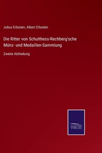 Ritter von Schulthess-Rechberg'sche Münz- und Medaillen-Sammlung