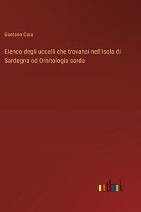 Elenco degli uccelli che trovansi nell'isola di Sardegna od Ornitologia sarda