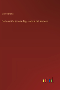 Della unificazione legislativa nel Veneto